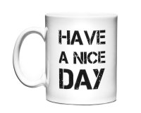 Humorvolle Tasse - Schönen Tag noch weiß